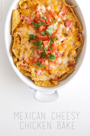 Mexican Cheesy Chicken Bake - Real Food by Dad