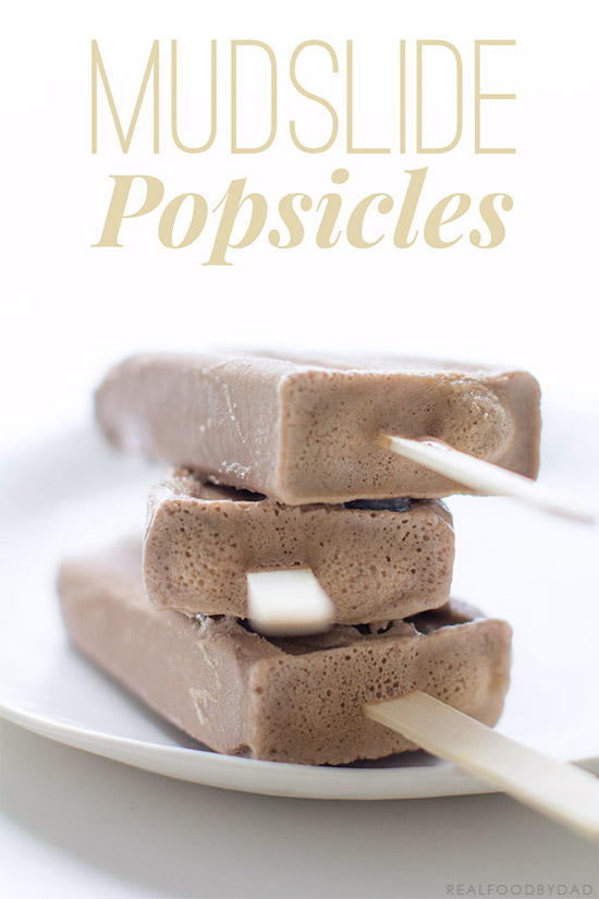 Mudslide Popsicles | Real Food by Dad